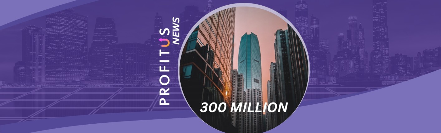 Profitus news Das über „Profitus“ gebündelte Kapital hat 300 Millionen Euro erreicht.